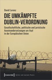 Die umkämpfte Dublin-Verordnung Lorenz, David 9783837670707