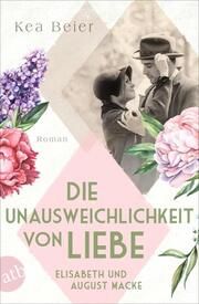 Die Unausweichlichkeit von Liebe - Elisabeth und August Macke Beier, Kea 9783746639710