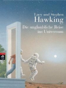 Die unglaubliche Reise ins Universum Hawking, Lucy/Hawking, Stephen 9783570222546