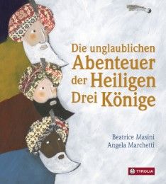 Die unglaublichen Abenteuer der Heiligen Drei Könige Masini, Beatrice 9783702234065