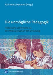 Die unmögliche Pädagogik Karl-Heinz Dammer (Prof. Dr.) 9783847426967