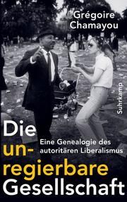 Die unregierbare Gesellschaft Chamayou, Grégoire 9783518587386