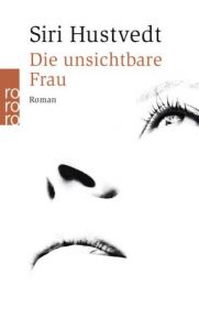 Die unsichtbare Frau Hustvedt, Siri 9783499236037