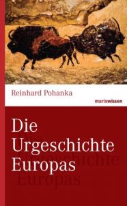 Die Urgeschichte Europas Pohanka, Reinhard 9783865399960