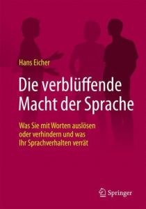 Die verblüffende Macht der Sprache Eicher, Hans 9783658186623