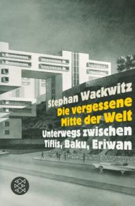 Die vergessene Mitte der Welt Wackwitz, Stephan 9783596183654