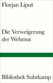 Die Verweigerung der Wehmut Lipus, Florjan 9783518225332