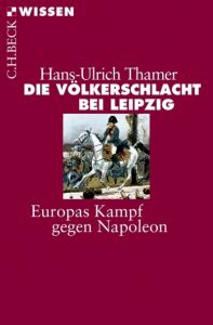 Die Völkerschlacht bei Leipzig Thamer, Hans-Ulrich 9783406646102