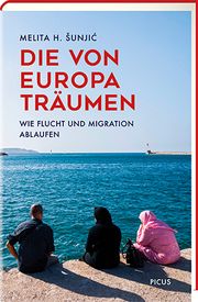 Die von Europa träumen Sunjic, Melita H 9783711720955