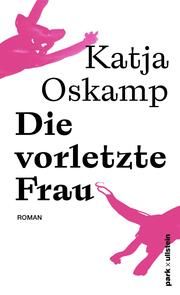 Die vorletzte Frau Oskamp, Katja 9783988160201