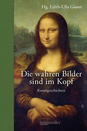 Die wahren Bilder sind im Kopf Edith-Ulla Gasser 9783992003549