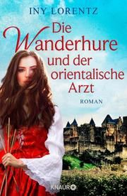 Die Wanderhure und der orientalische Arzt Lorentz, Iny 9783426653890