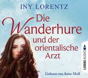 Die Wanderhure und der orientalische Arzt Lorentz, Iny 9783785784006