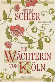 Die Wächterin von Köln Schier, Petra 9783365008294