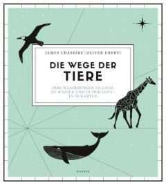 Die Wege der Tiere Cheshire, James/Uberti, Oliver 9783446256651