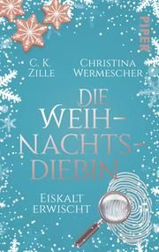 Die Weihnachtsdiebin. Eiskalt erwischt Zille, C K/Wermescher, Christina 9783492503877