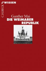 Die Weimarer Republik Mai, Gunther 9783406727801