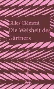 Die Weisheit des Gärtners Clément, Gilles 9783957572301