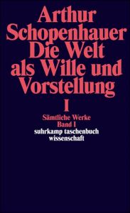 Die Welt als Wille und Vorstellung I Schopenhauer, Arthur 9783518282618