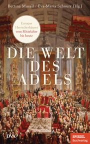 Die Welt des Adels Bettina Musall/Eva-Maria Schnurr 9783421048684