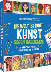 Die Welt ist bunt! Kunst gegen Rassismus Birhanu, Abigail/Latimer, Khadesia/Liz, Paula u a 9783841103017