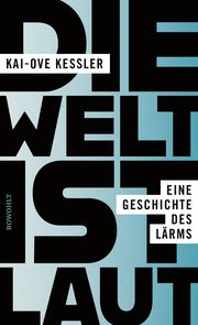 Die Welt ist laut Kessler, Kai-Ove 9783498003548