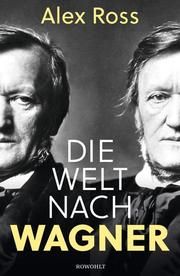 Die Welt nach Wagner Ross, Alex 9783498001858