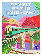 Die Welt per Zug entdecken Tanel, Franco 9788863126884