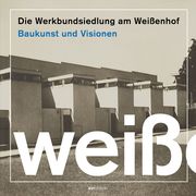 Die Werkbundsiedlung am Weißenhof Deutscher Werkbund Baden-Württemberg 9783899864175