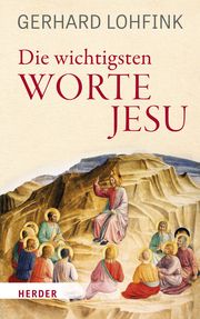 Die wichtigsten Worte Jesu Lohfink, Gerhard 9783451391903
