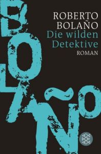 Die wilden Detektive Bolaño, Roberto 9783596701988