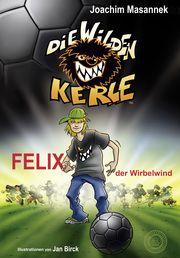 Die Wilden Kerle 2 - Felix der Wirbelwind Masannek, Joachim 9783961857821