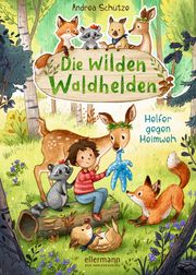 Die wilden Waldhelden - Helfer gegen Heimweh Schütze, Andrea 9783770702213