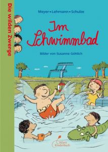 Die wilden Zwerge - Im Schwimmbad Meyer/Lehmann/Schulze 9783954700226