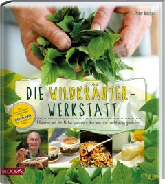 Die Wildkräuter-Werkstatt Becker, Peter/Wilhelmi, Claudia 9783945429662