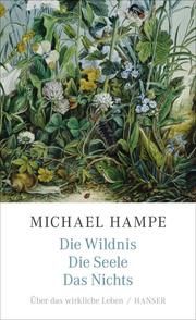 Die Wildnis, die Seele, das Nichts Hampe, Michael 9783446265776