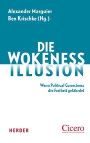 Die Wokeness-Illusion Alexander Marguier/Ben Krischke 9783451395567