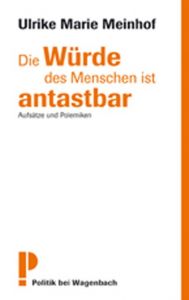 Die Würde des Menschen ist antastbar Meinhof, Ulrike Marie 9783803124913