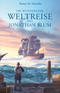 Die wundersame Weltreise des Jonathan Blum Schröder, Rainer M 9783401510194