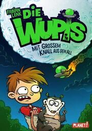 Die Wupis 1: Mit großem Knall aus dem All Lenk, Fabian 9783522504935