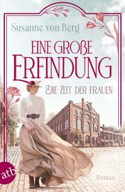 Die Zeit der Frauen - Eine große Erfindung Berg, Susanne von 9783746641195