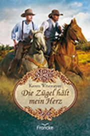 Die Zügel hält mein Herz Witemeyer, Karen 9783963622458