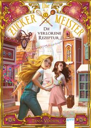 Die Zuckermeister - Die verlorene Rezeptur Voosen, Tanja 9783401605340