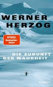 Die Zukunft der Wahrheit Herzog, Werner 9783446279438