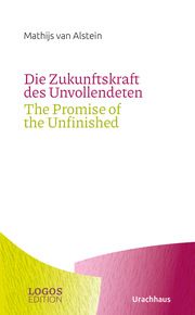 Die Zukunftskraft des Unvollendeten/The Promise of the Unfinished Alstein, Mathijs van 9783825153649