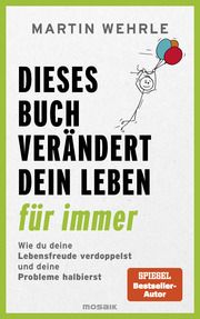 Dieses Buch verändert dein Leben für immer Wehrle, Martin 9783442394210