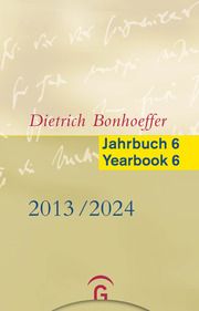 Dietrich Bonhoeffer Jahrbuch 6 / Dietrich Bonhoeffer Yearbook 6 - 2013/2014 Clifford J Green/Kirsten Busch Nielsen/Christiane Tietz 9783579030326