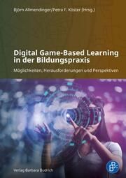 Digital Game-Based Learning in der Bildungspraxis Björn Allmendinger/Petra F Köster 9783847430261