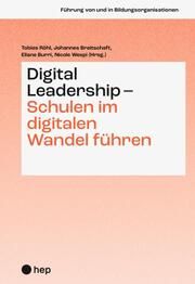 Digital Leadership - Schulen im digitalen Wandel führen Tobias Röhl/Johannes Breitschaft/Eliane Burri u a 9783035523201