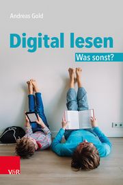 Digital lesen. Was sonst? Gold, Andreas 9783525703342